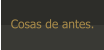 Cosas de antes.